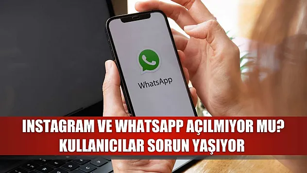 Instagram ve WhatsApp Açılmıyor Mu? Kullanıcılar Sorun Yaşıyor
