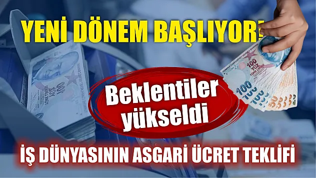 İş Dünyasının Asgari Ücret Teklifi: Beklentiler Yükseldi, Yeni Dönem Başlıyor