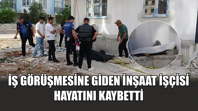 İş görüşmesine giden inşaat işçisi hayatını kaybetti