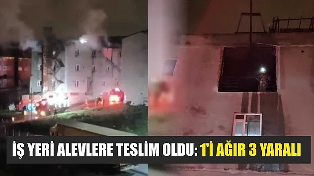İş yeri alevlere teslim oldu: 1'i ağır 3 yaralı
