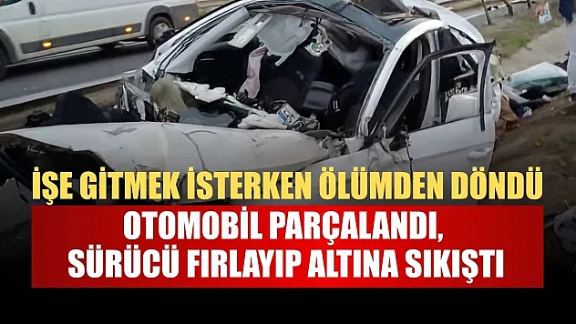 İşe gitmek isterken ölümden döndü: Otomobil parçalandı, sürücü fırlayıp altına sıkıştı