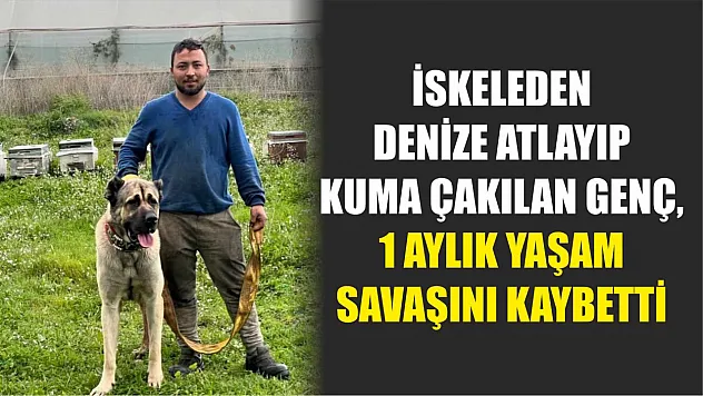 İskeleden denize atlayıp kuma çakılan genç, 1 aylık yaşam savaşını kaybetti