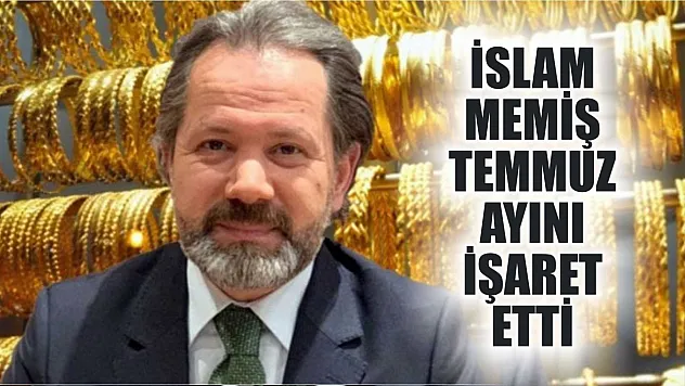 İslam Memiş Temmuz ayını işaret etti