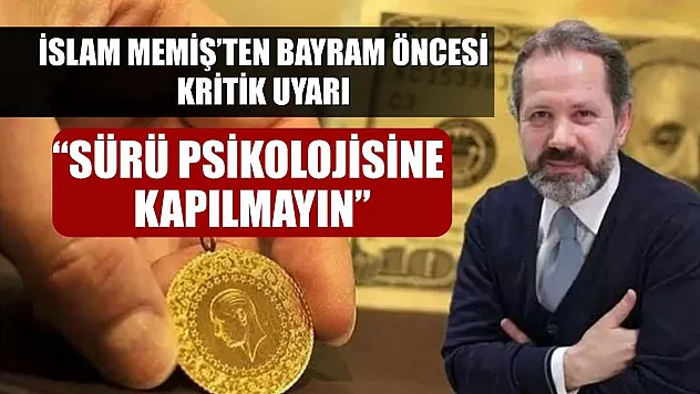 İslam Memiş'ten Bayram Öncesi Kritik Uyarı: 'Sürü Psikolojisine Kapılmayın'