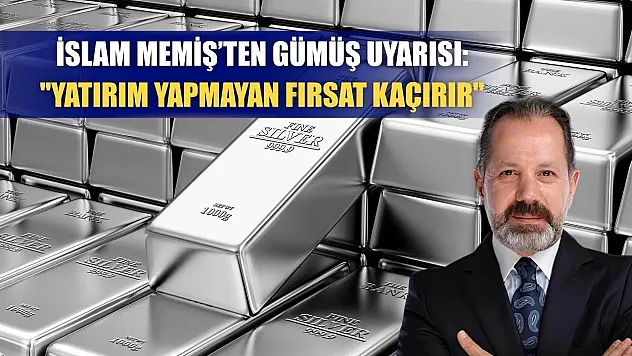 İslam Memiş'ten Gümüş Uyarısı: 'Yatırım Yapmayan Fırsat Kaçırır'