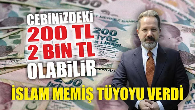 İslam Memiş tüyoyu verdi: Cebinizdeki 200 TL 2 bin TL olabilir