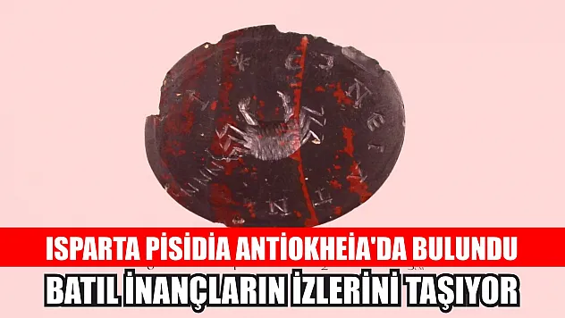 Isparta Pisidia Antiokheia'da bulundu: Batıl inançların izlerini taşıyor