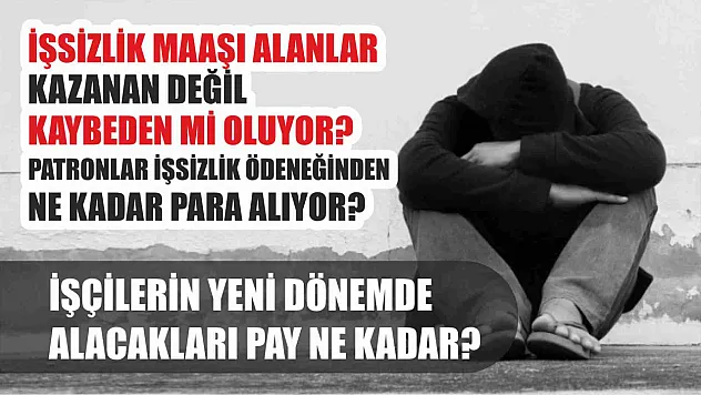 İşsizlik maaşı alanlar kazanan değil kaybeden mi oluyor? Patronlar işsizlik ödeneğinden ne kadar para alıyor? İşçilerin yeni dönemde alacakları pay ne kadar?