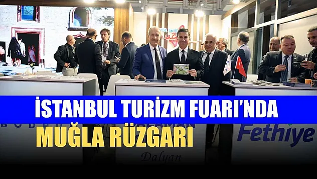 İstanbul Turizm Fuarı'nda Muğla rüzgarı