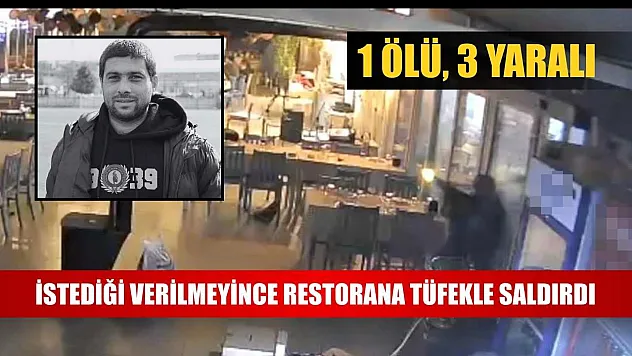 İstediği verilmeyince restorana tüfekle saldırdı: 1 ölü, 3 yaralı