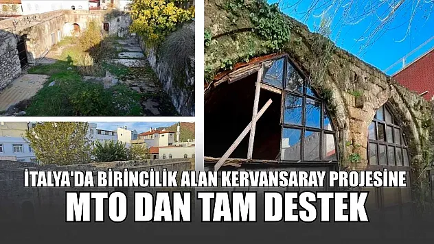İtalya'da birincilik alan Kervansaray projesine MTO dan tam destek