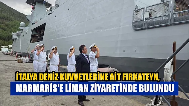İtalya Deniz Kuvvetlerine ait fırkateyn, Marmaris'e liman ziyaretinde bulundu