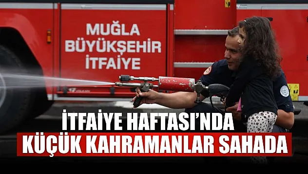 İtfaiye Haftası'nda küçük kahramanlar sahada