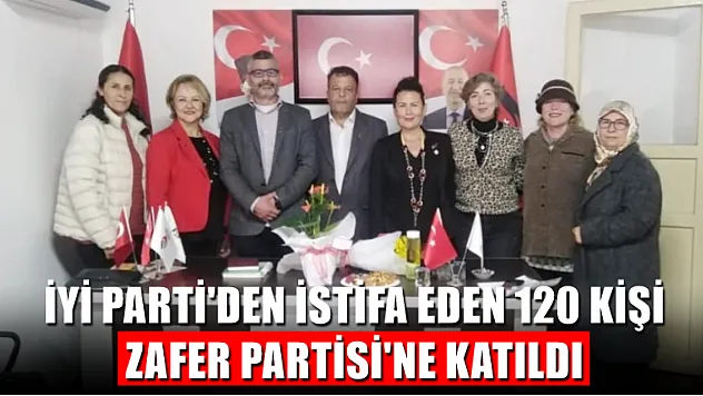 İyi Parti'den istifa eden 120 kişi Zafer Partisi'ne katıldı