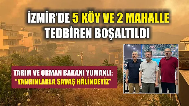 İzmir'de 5 köy ve 2 mahalle tedbiren boşaltıldı