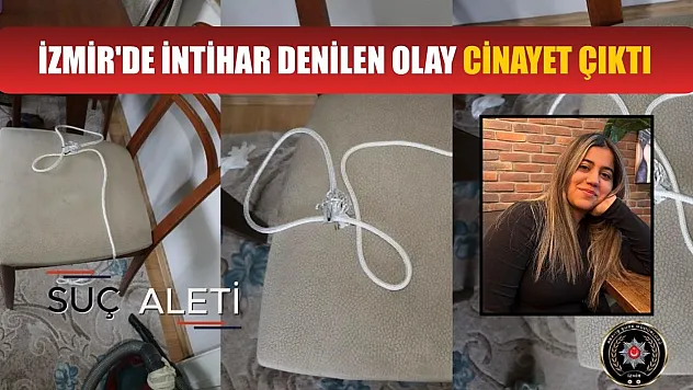 İzmir'de intihar denilen olay cinayet çıktı