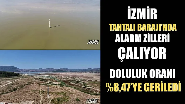 İzmir Tahtalı Barajı'nda Alarm Zilleri Çalıyor