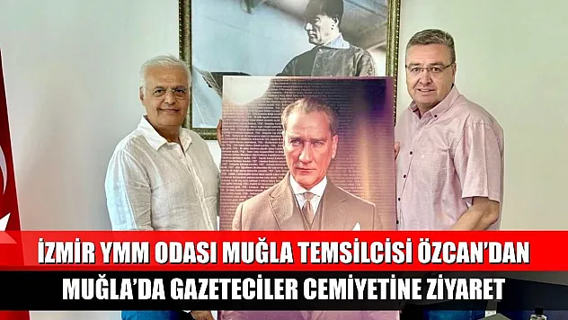İzmir YMM Odası Muğla Temsilcisi Özcan'dan Muğla'da Gazeteciler Cemiyetine ziyaret