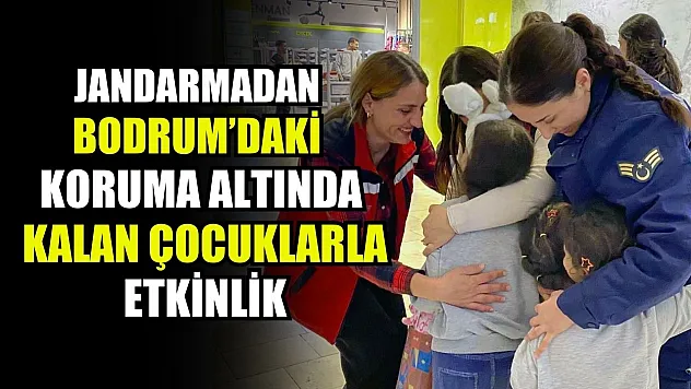 Jandarmadan Bodrum'daki koruma altında kalan çocuklarla etkinlik