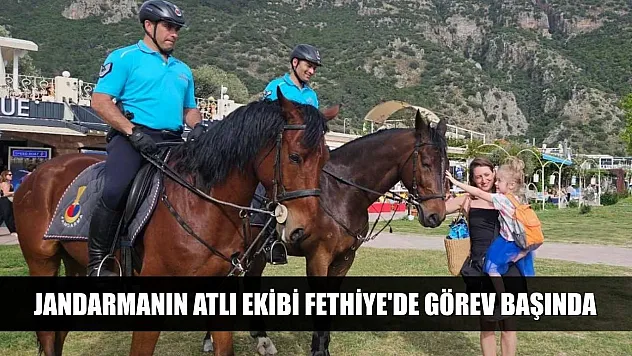 Jandarmanın atlı ekibi Fethiye'de görev başında