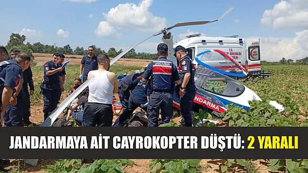Jandarmaya ait cayrokopter düştü: 2 yaralı