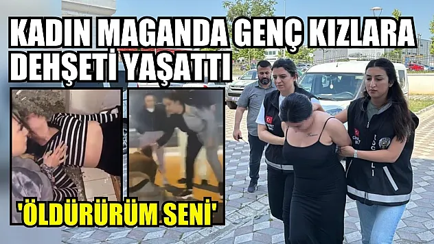 Kadın maganda genç kızlara dehşeti yaşattı: 'Öldürürüm seni'