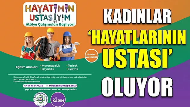 Kadınlar 'Hayatlarının Ustası' Oluyor