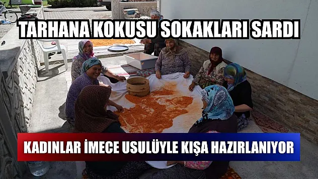 Kadınlar imece usulüyle kışa hazırlanıyor
