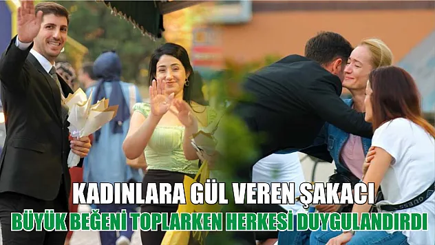 Kadınlara gül veren şakacı, büyük beğeni toplarken herkesi duygulandırdı