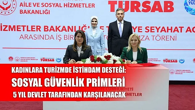 Kadınlara turizmde istihdam desteği: Sosyal güvenlik primleri 5 yıl devlet tarafından karşılanacak