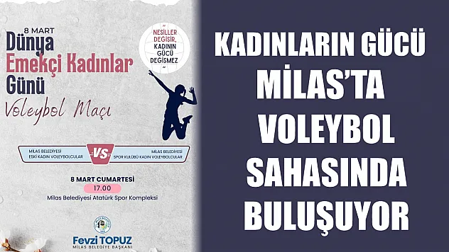 Kadınların gücü Milas'ta voleybol sahasında buluşuyor
