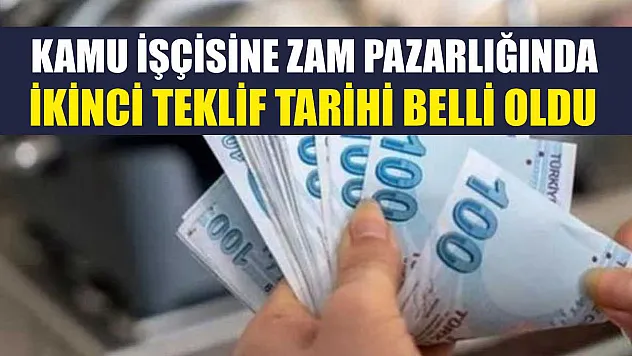 Kamu işçisine zam pazarlığında ikinci teklif tarihi belli oldu