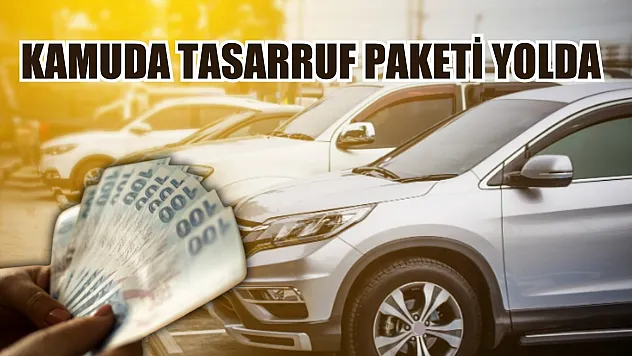 Kamuda tasarruf paketi yolda
