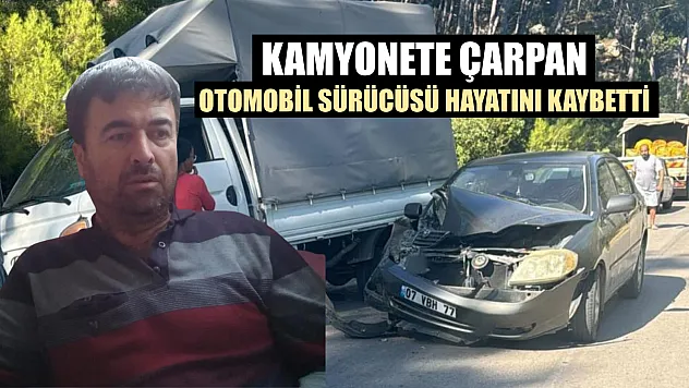 Kamyonete çarpan otomobil sürücüsü hayatını kaybetti