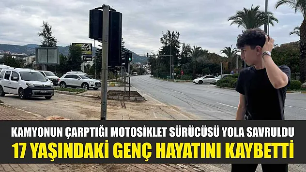 Kamyonun Çarptığı Motosiklet Sürücüsü Yola Savruldu: 17 Yaşındaki Genç Hayatını Kaybetti