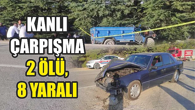 Kanlı Çarpışma: 2 Ölü, 8 Yaralı