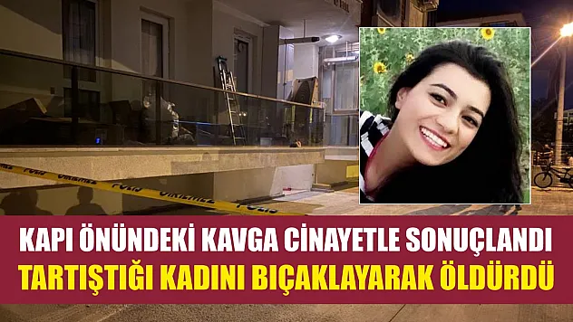 Kapı önündeki kavga cinayetle sonuçlandı: Tartıştığı kadını bıçaklayarak öldürdü