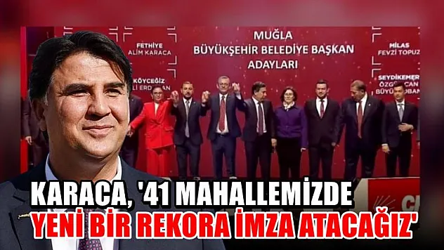 Karaca, '41 Mahallemizde yeni bir rekora imza atacağız'