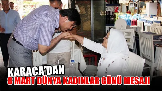 Karaca'dan 8 Mart Dünya Kadınlar Günü Mesajı