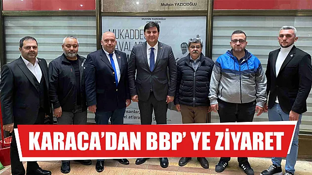 Karaca'dan BBP'ye Ziyaret