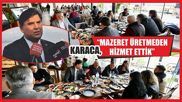 Karaca, 'Mazeret Üretmeden Hizmet Ettik'