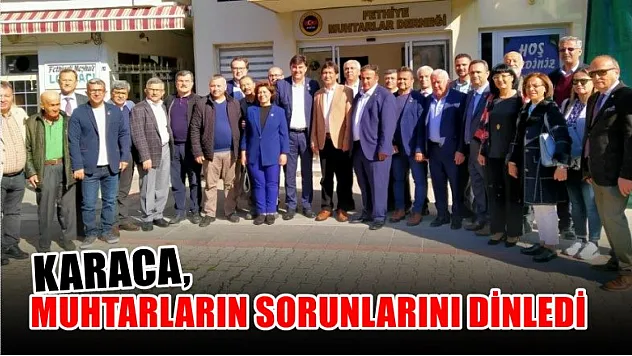 Karaca, Muhtarların Sorunlarını Dinledi