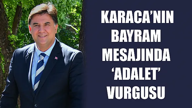 Karaca'nın Bayram Mesajında 'Adalet' Vurgusu
