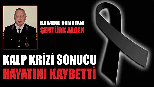 Karakol komutanı kalp krizi sonucu hayatını kaybetti