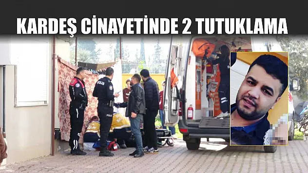 Kardeş Cinayetinde 2 Tutuklama