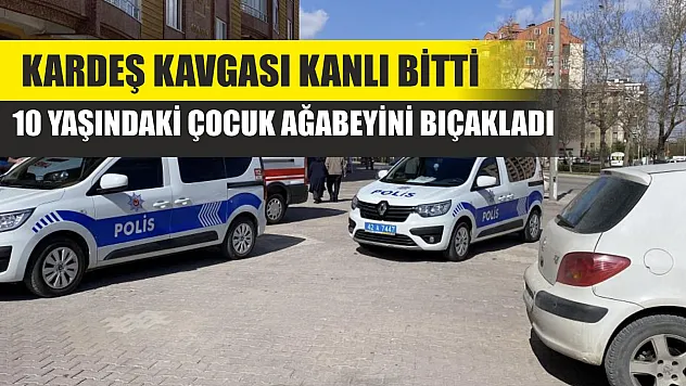 Kardeş kavgası kanlı bitti: 10 yaşındaki çocuk ağabeyini bıçakladı
