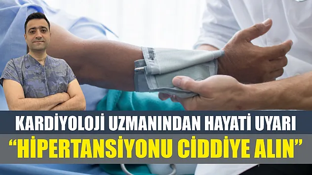 Kardiyoloji uzmanından hayati uyarı: 'Hipertansiyonu ciddiye alın'