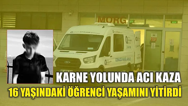 Karne Yolunda Acı Kaza: 16 Yaşındaki Öğrenci Yaşamını Yitirdi