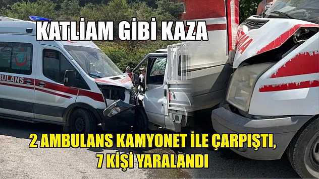 Katliam gibi kaza: 2 ambulans kamyonet ile çarpıştı, 7 kişi yaralandı