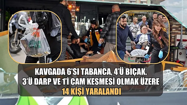 Kavgada 6'sı tabanca, 4'ü bıçak, 3'ü darp ve 1'i cam kesmesi olmak üzere 14 kişi yaralandı